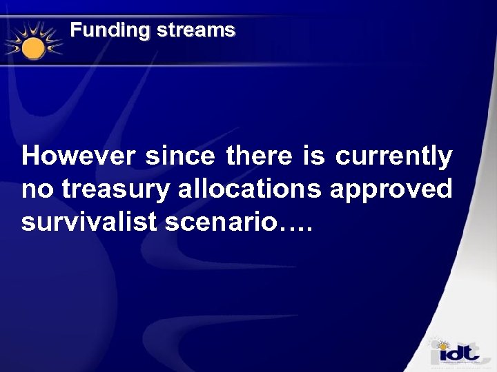 Funding streams However since there is currently no treasury allocations approved survivalist scenario…. 