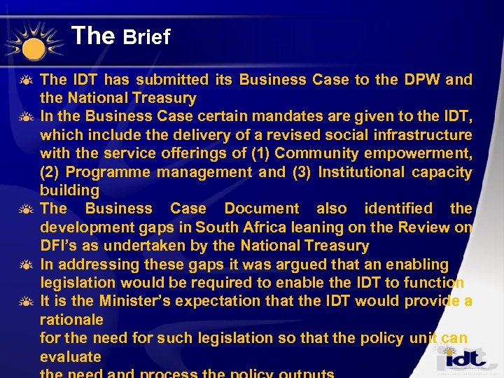 The Brief The IDT has submitted its Business Case to the DPW and the