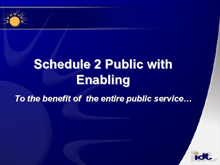 Schedule 2 Public with Enabling To the benefit of the entire public service… 