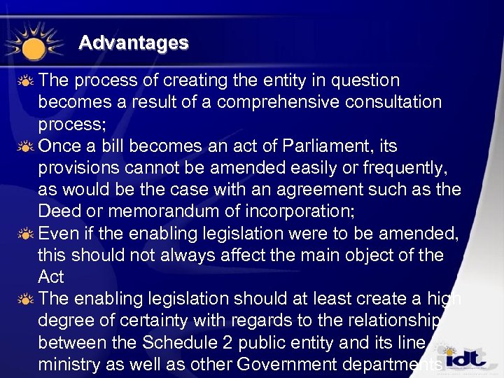 Advantages The process of creating the entity in question becomes a result of a