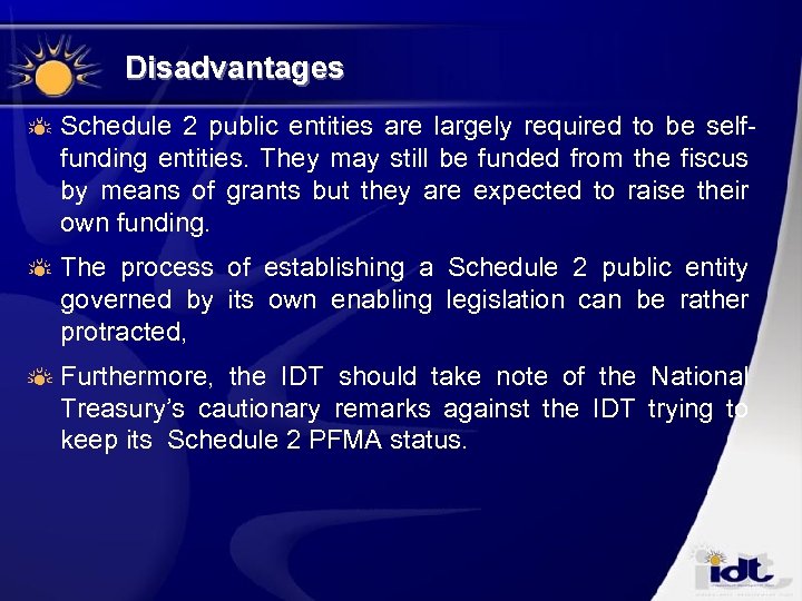 Disadvantages Schedule 2 public entities are largely required to be selffunding entities. They may