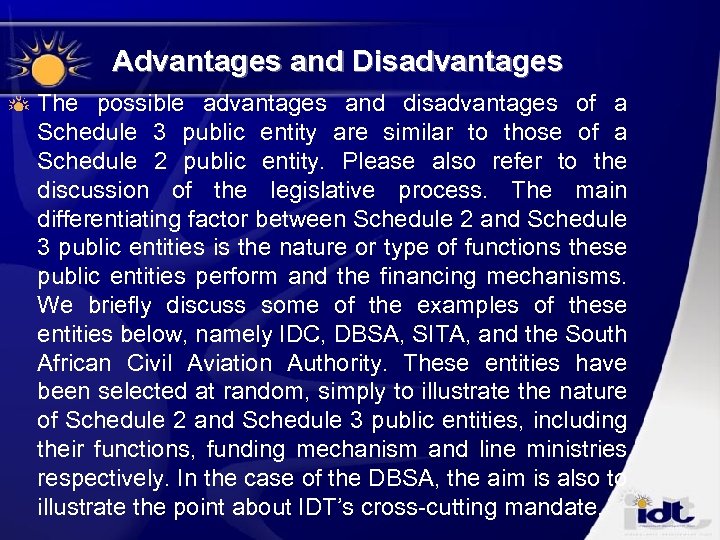 Advantages and Disadvantages The possible advantages and disadvantages of a Schedule 3 public entity