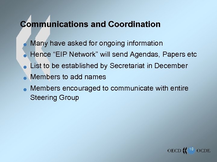 Communications and Coordination n Many have asked for ongoing information n Hence “EIP Network”