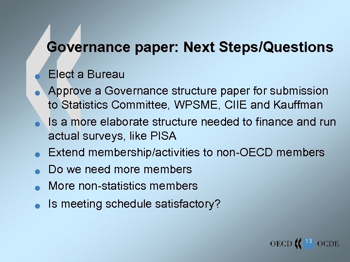 Governance paper: Next Steps/Questions n Elect a Bureau Approve a Governance structure paper for