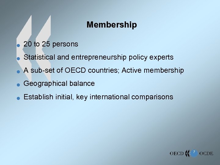 Membership n 20 to 25 persons n Statistical and entrepreneurship policy experts n A