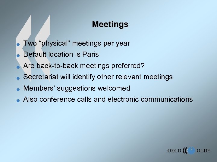 Meetings n Two “physical” meetings per year n Default location is Paris n Are