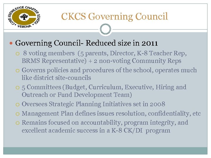 CKCS Governing Council- Reduced size in 2011 8 voting members (5 parents, Director, K-8