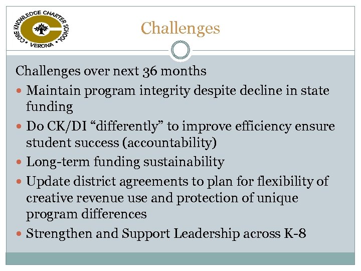Challenges over next 36 months Maintain program integrity despite decline in state funding Do