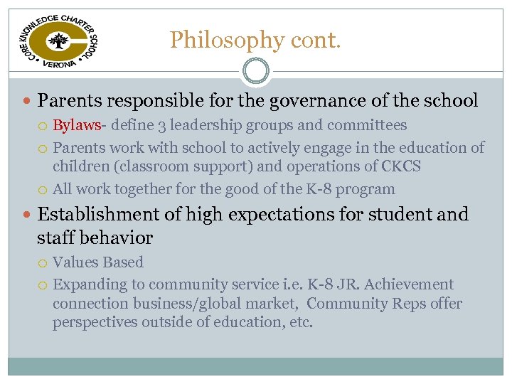 Philosophy cont. Parents responsible for the governance of the school Bylaws- define 3 leadership
