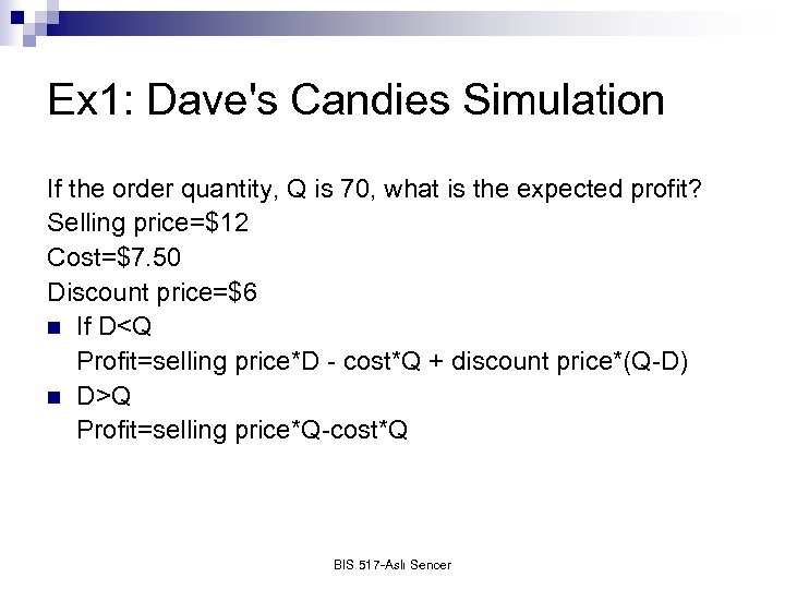 Ex 1: Dave's Candies Simulation If the order quantity, Q is 70, what is