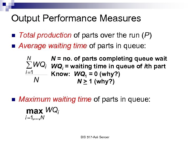 Output Performance Measures n n Total production of parts over the run (P) Average