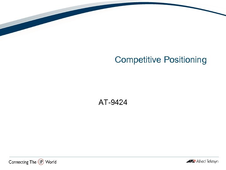 Competitive Positioning AT-9424 