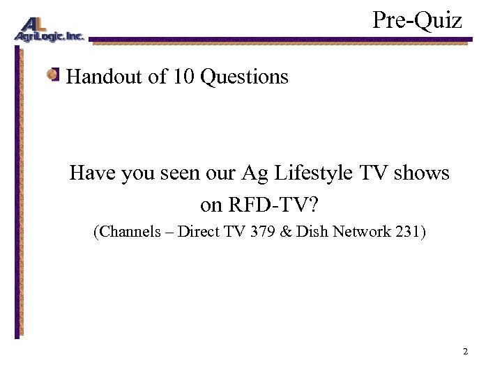 Pre-Quiz Handout of 10 Questions Have you seen our Ag Lifestyle TV shows on