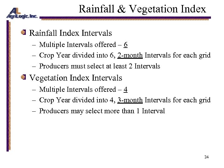 Rainfall & Vegetation Index Rainfall Index Intervals – Multiple Intervals offered – 6 –