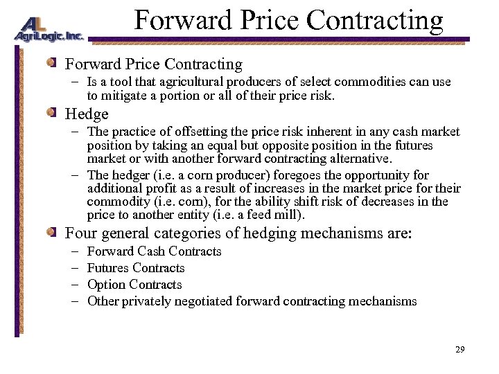 Forward Price Contracting – Is a tool that agricultural producers of select commodities can