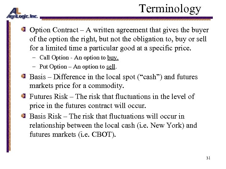 Terminology Option Contract – A written agreement that gives the buyer of the option