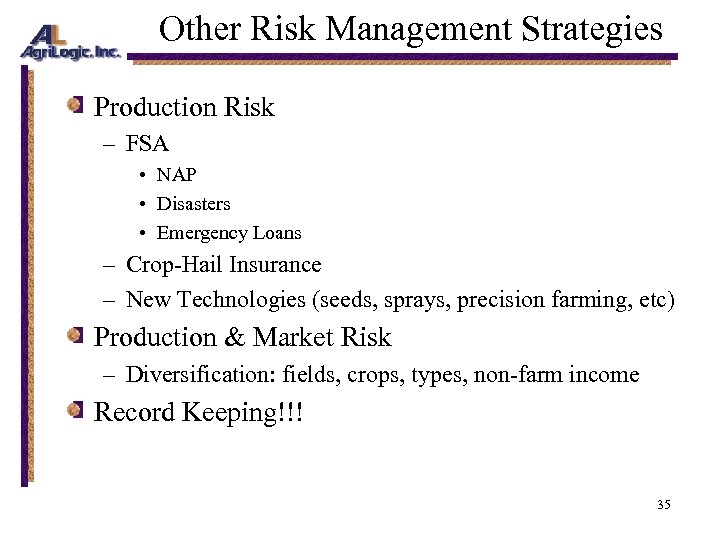 Other Risk Management Strategies Production Risk – FSA • NAP • Disasters • Emergency