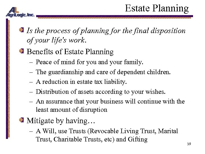 Estate Planning Is the process of planning for the final disposition of your life's