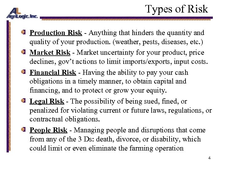 Types of Risk Production Risk - Anything that hinders the quantity and quality of