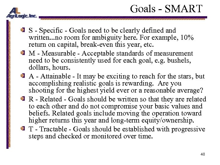 Goals - SMART S - Specific - Goals need to be clearly defined and