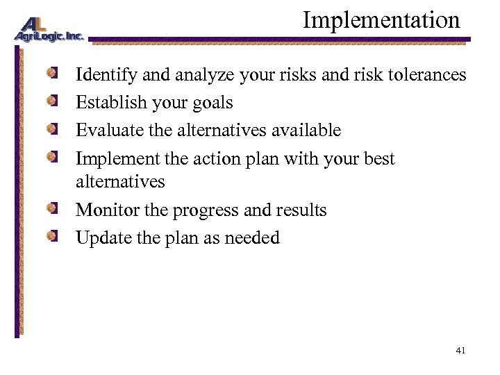 Implementation Identify and analyze your risks and risk tolerances Establish your goals Evaluate the