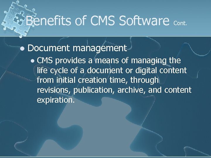 Benefits of CMS Software l Cont. Document management l CMS provides a means of