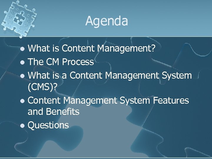 Agenda What is Content Management? l The CM Process l What is a Content