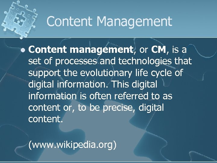 Content Management l Content management, or CM, is a set of processes and technologies