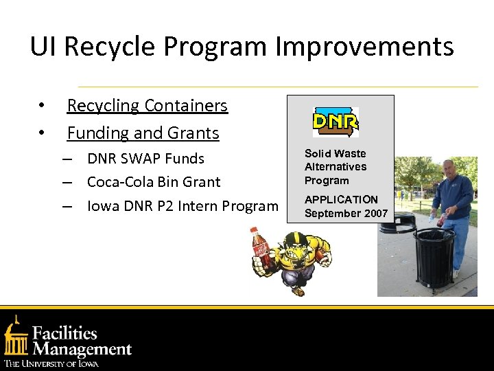 UI Recycle Program Improvements • • Recycling Containers Funding and Grants – DNR SWAP
