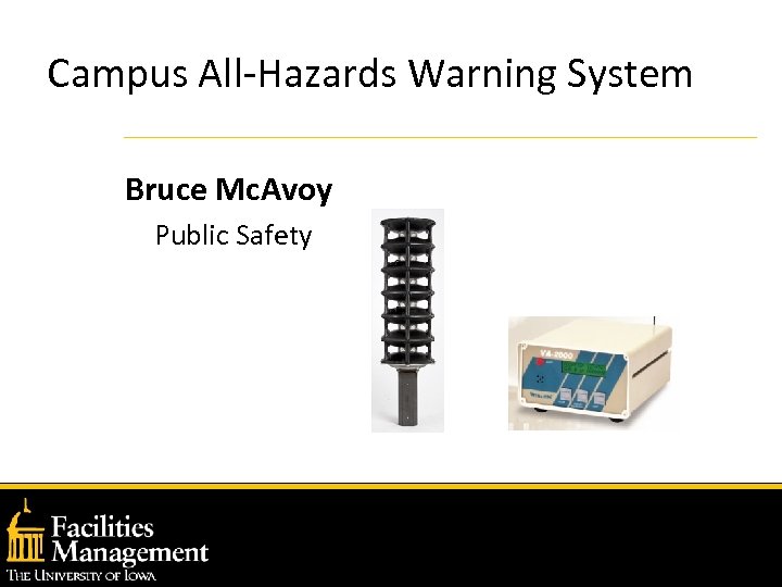 Campus All-Hazards Warning System Bruce Mc. Avoy Public Safety 