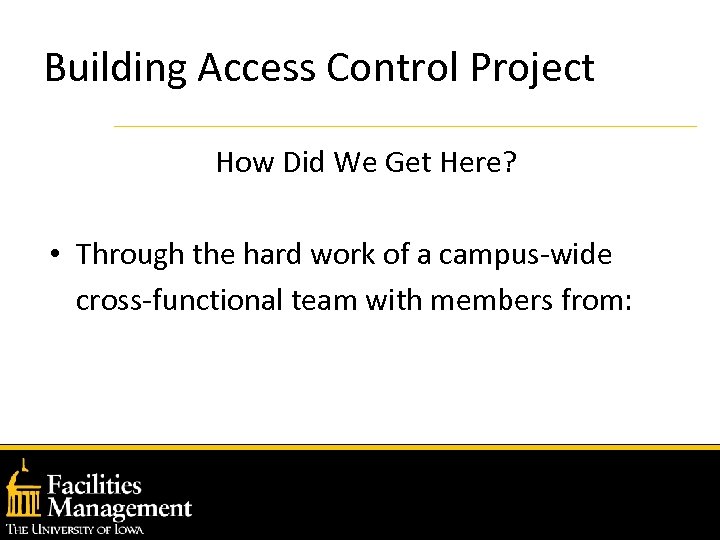 Building Access Control Project How Did We Get Here? • Through the hard work
