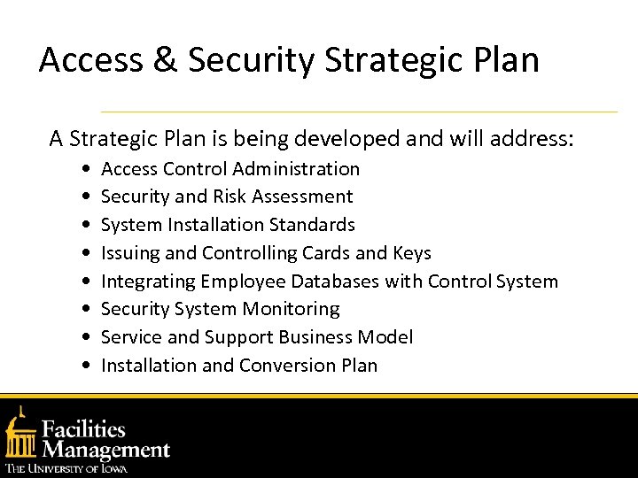 Access & Security Strategic Plan A Strategic Plan is being developed and will address: