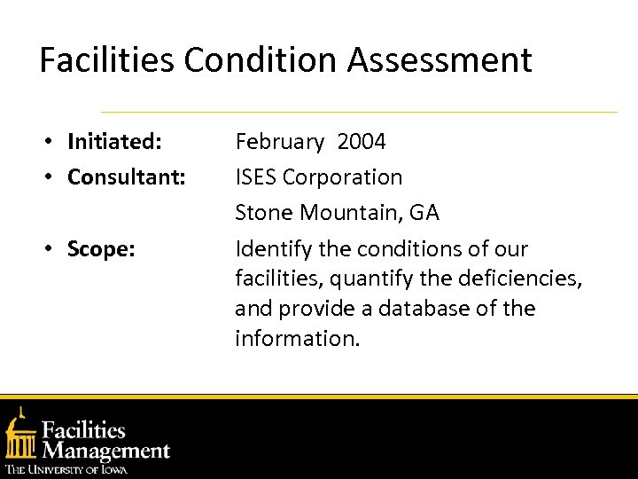 Facilities Condition Assessment • Initiated: • Consultant: • Scope: February 2004 ISES Corporation Stone