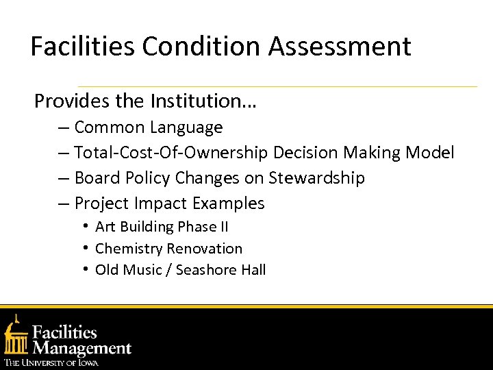 Facilities Condition Assessment Provides the Institution… – Common Language – Total-Cost-Of-Ownership Decision Making Model