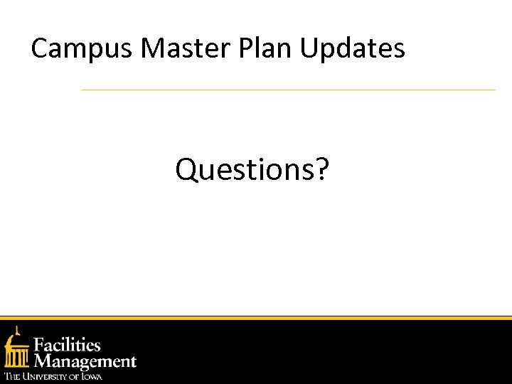Campus Master Plan Updates Questions? 