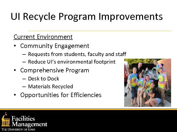 UI Recycle Program Improvements Current Environment • Community Engagement – Requests from students, faculty