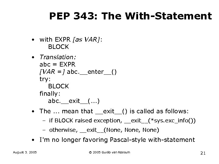 PEP 343: The With-Statement • with EXPR [as VAR]: BLOCK • Translation: abc =