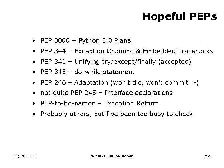 Hopeful PEPs • PEP 3000 – Python 3. 0 Plans • PEP 344 –