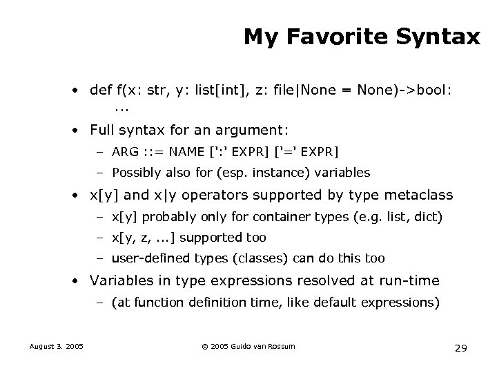 My Favorite Syntax • def f(x: str, y: list[int], z: file|None = None)->bool: .