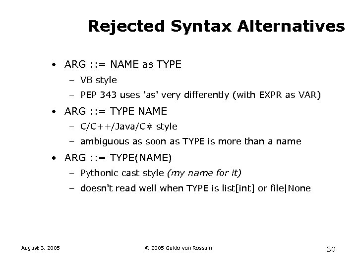 Rejected Syntax Alternatives • ARG : : = NAME as TYPE – VB style