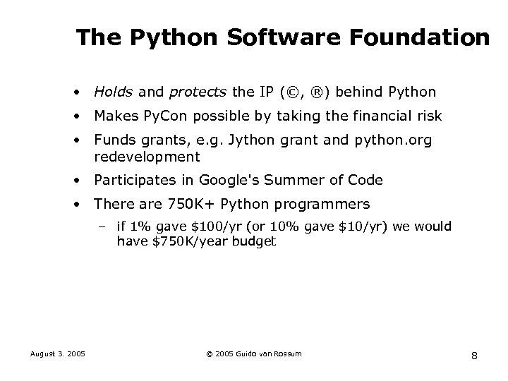 The Python Software Foundation • Holds and protects the IP (©, ®) behind Python