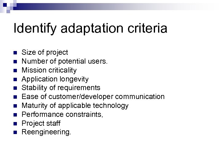 Identify adaptation criteria n n n n n Size of project Number of potential