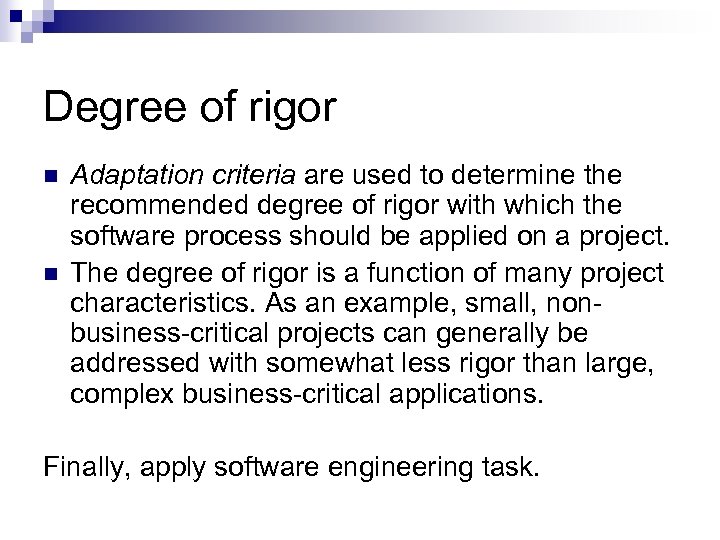 Degree of rigor n n Adaptation criteria are used to determine the recommended degree