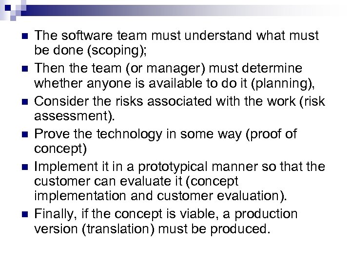 n n n The software team must understand what must be done (scoping); Then