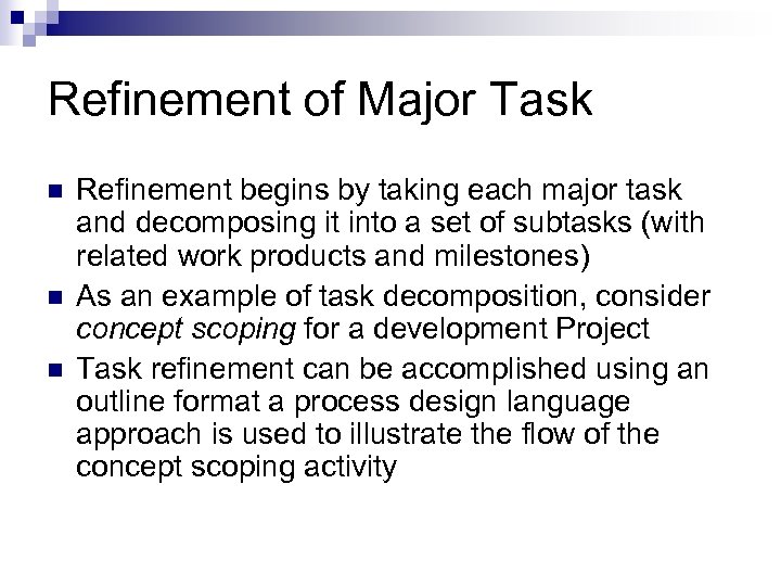 Refinement of Major Task n n n Refinement begins by taking each major task