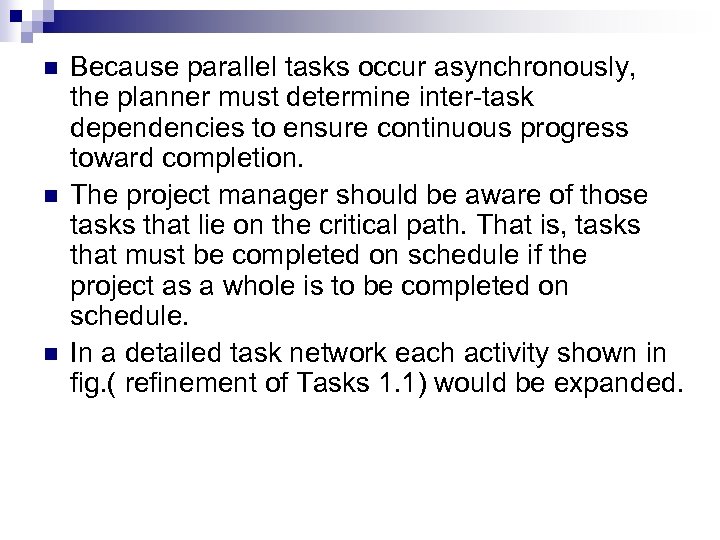 n n n Because parallel tasks occur asynchronously, the planner must determine inter-task dependencies