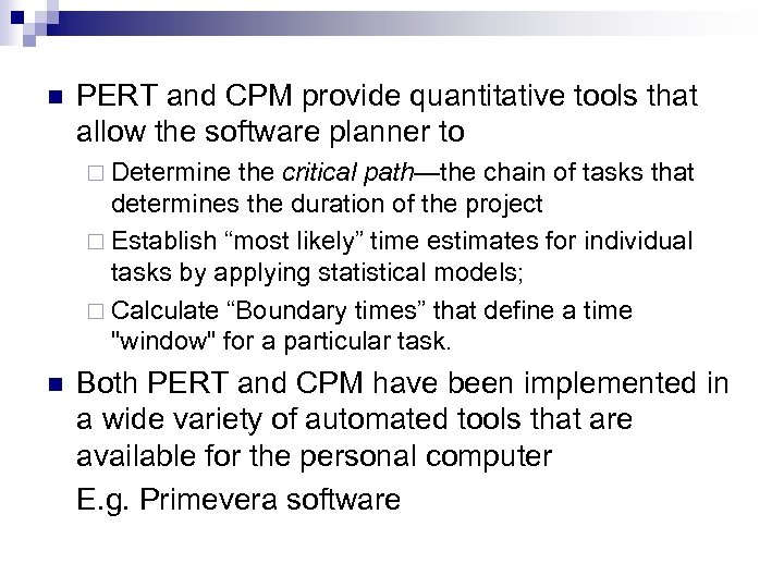 n PERT and CPM provide quantitative tools that allow the software planner to ¨