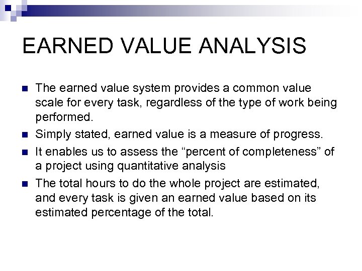 EARNED VALUE ANALYSIS n n The earned value system provides a common value scale