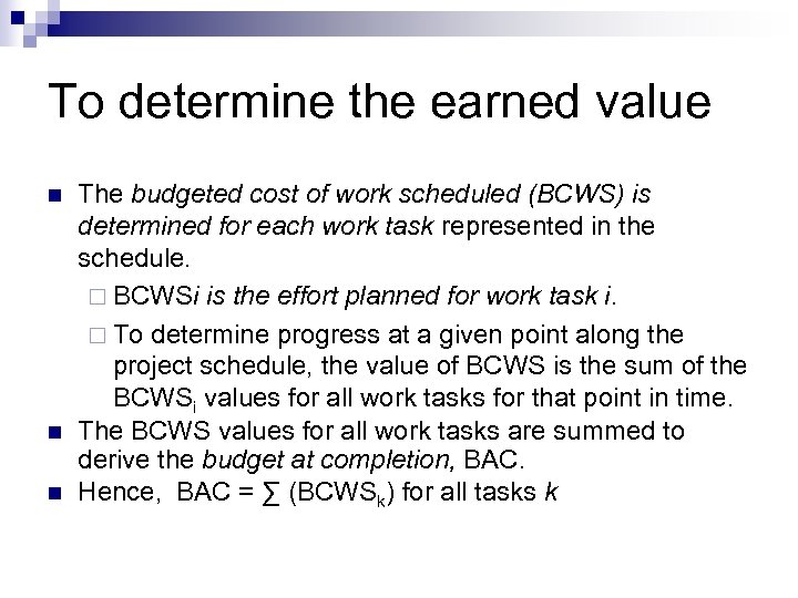 To determine the earned value n n n The budgeted cost of work scheduled