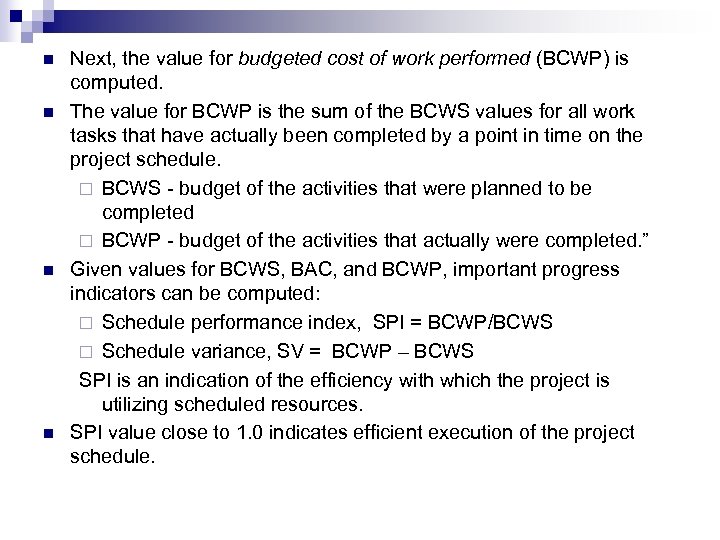 n n Next, the value for budgeted cost of work performed (BCWP) is computed.